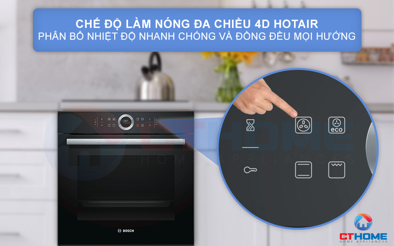 Chế độ nướng 4D Hotair phân phối nhiệt đồng đều ở mọi mặt và mọi cấp độ